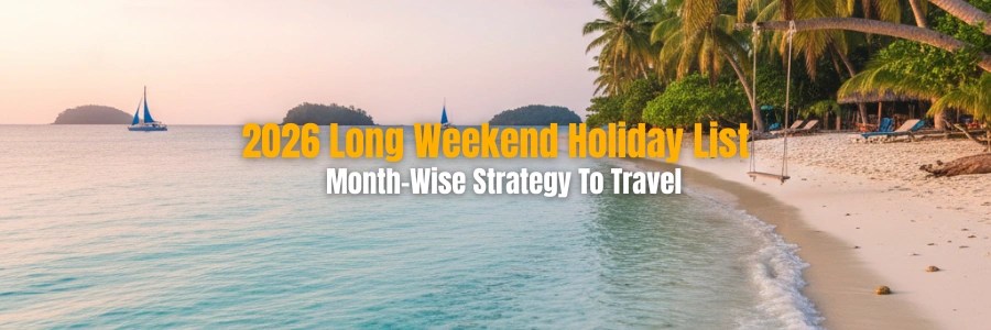 2026 Long Weekend Holiday List Month Wise Strategy To Travel Long Weekend Holiday List Month Wise Strategy To Travel.webp