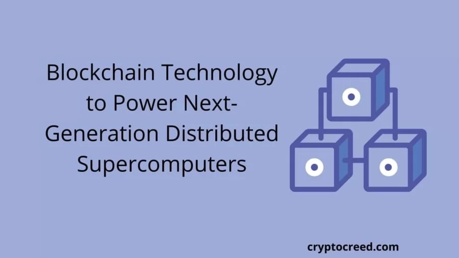 Blockchain Technology To Power Next Generation Supercomputers