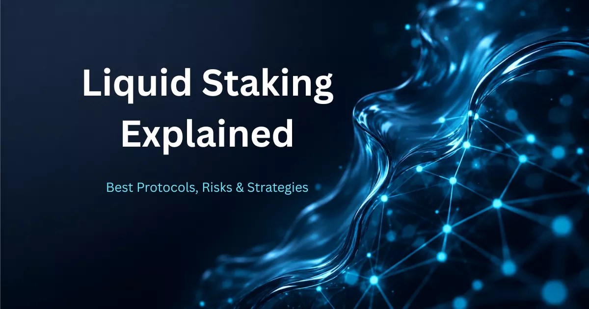 Liquid Staking Explained – Best Protocols, Risks and Strategies