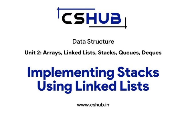 Implementing Stacks Using Linked Lists - Data Structures