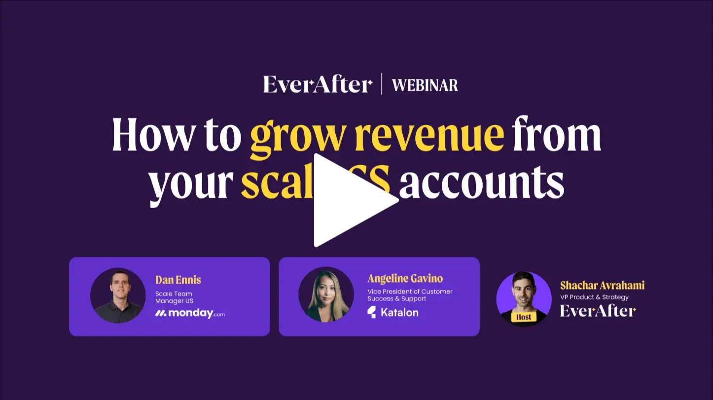 Everafter webinar: How to grow revenue from your scale CS accounts