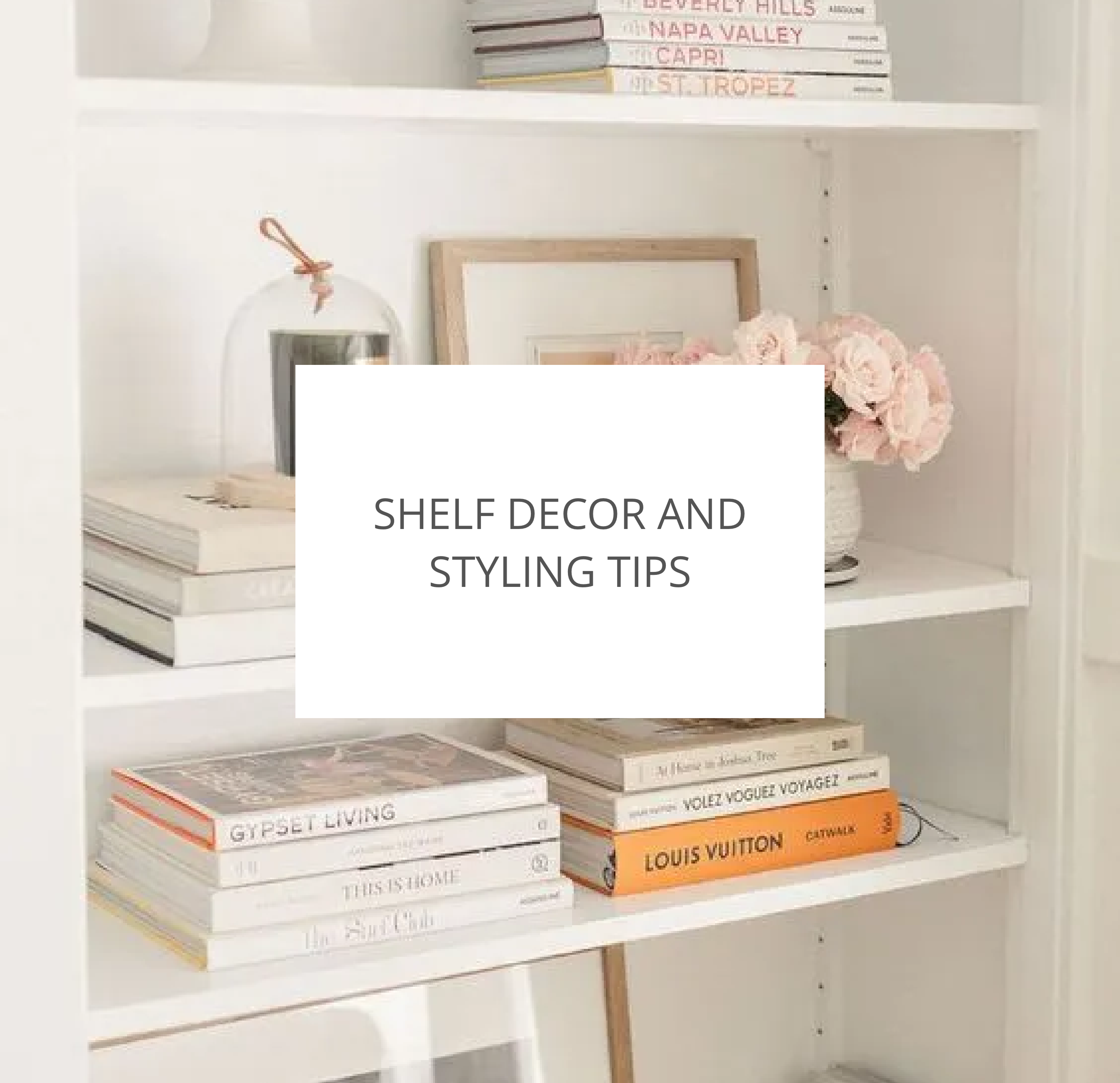 Shelf Decor and Styling Tips