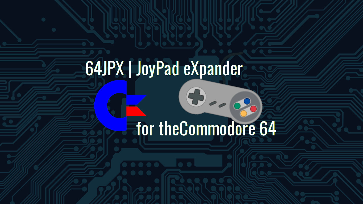 64JPX | JoyPad eXpander for the Commodore 64 – CubicleNate.com
