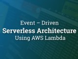 Event Driven Serverless Architecture Using Aws Lambda Cuelogic