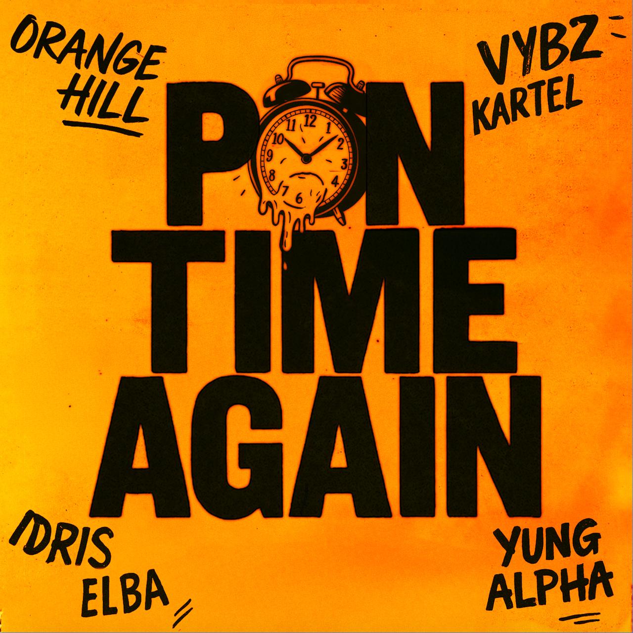 Orange Hill Marks A Return With “Pon Time Again” Drops Featuring Vybz Kartel x Idris Elba x Yung Alpha