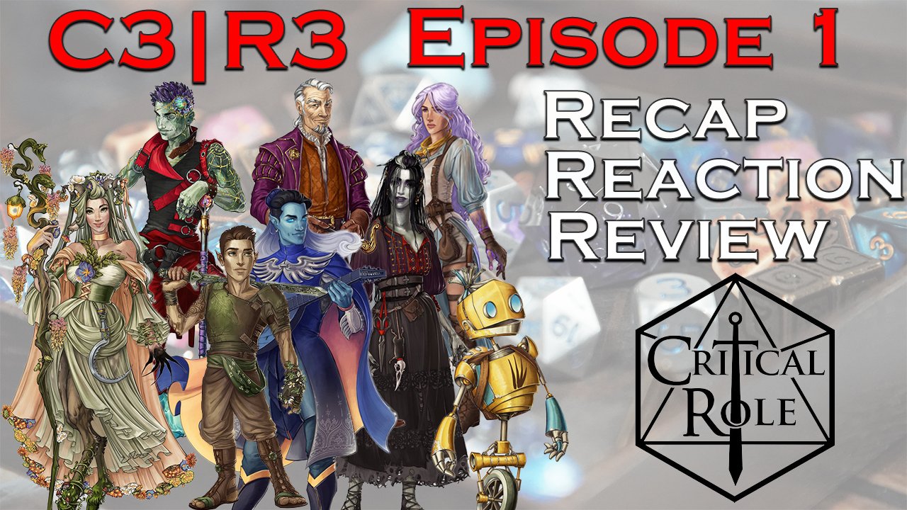 critical role crit role campaign 3 episode 1 c3 e01 review reaction recap