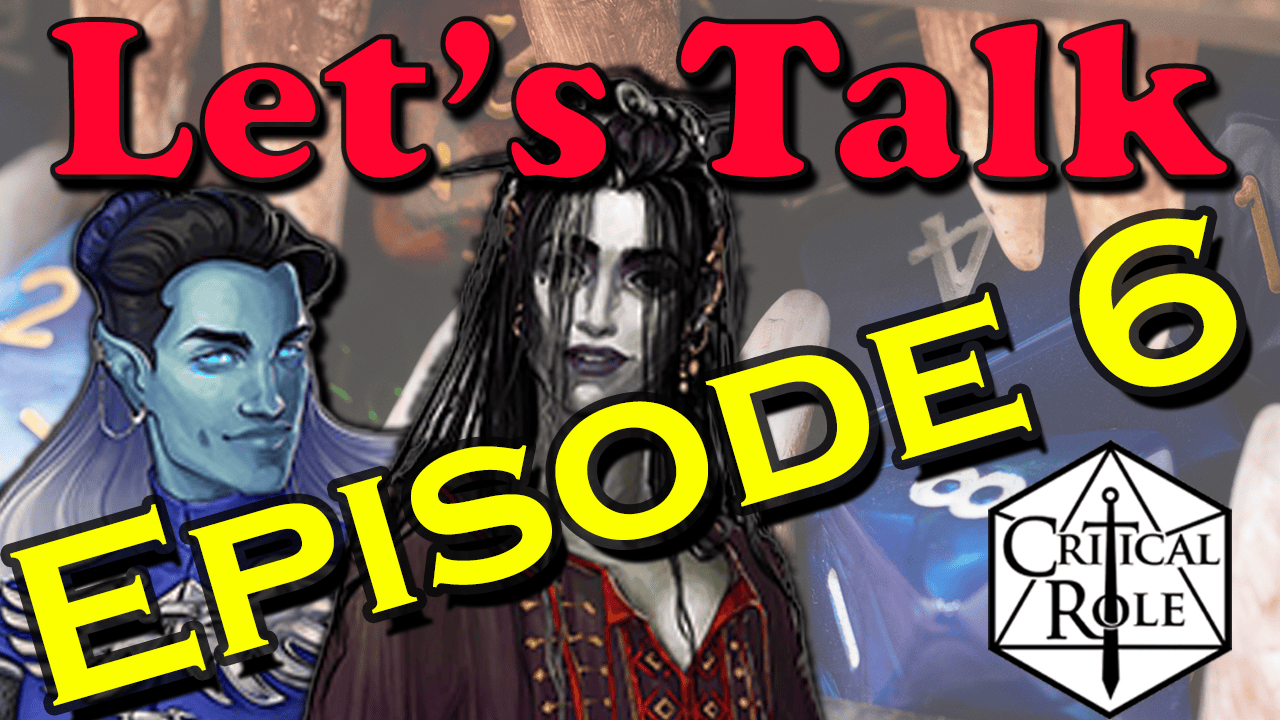 critical role campaign 3 episode 6 recap theory theories laudna delilah briarwood patron warlock review current kick lets talk