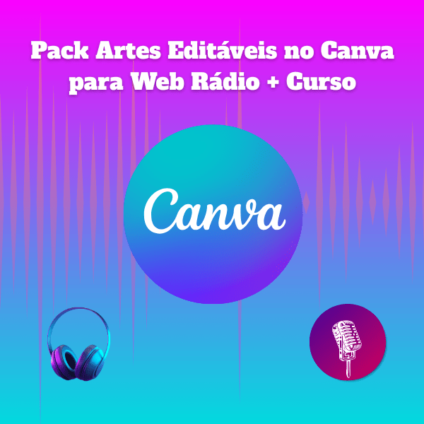 Pack Artes Editáveis no Canva para Web Rádio + Curso