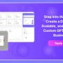 How To Create Custom GPT: Step-by-Step Guide