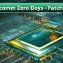 Qualcomm Sys Hackers Actively Exploit 3 New Zero-Days – Cyber Affairs