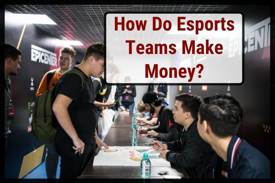 How Do Esports Teams Make Money 5 Different Ways Discussed Cyber HowEsports MakeMoney 