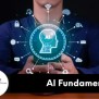 AI Fundamentals – Getting Started With Artificial Intelligence