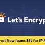 Let's Encrypt Started To Issue SSL/TLS Certificate For IP Address - Cybernoz - Cybersecurity News