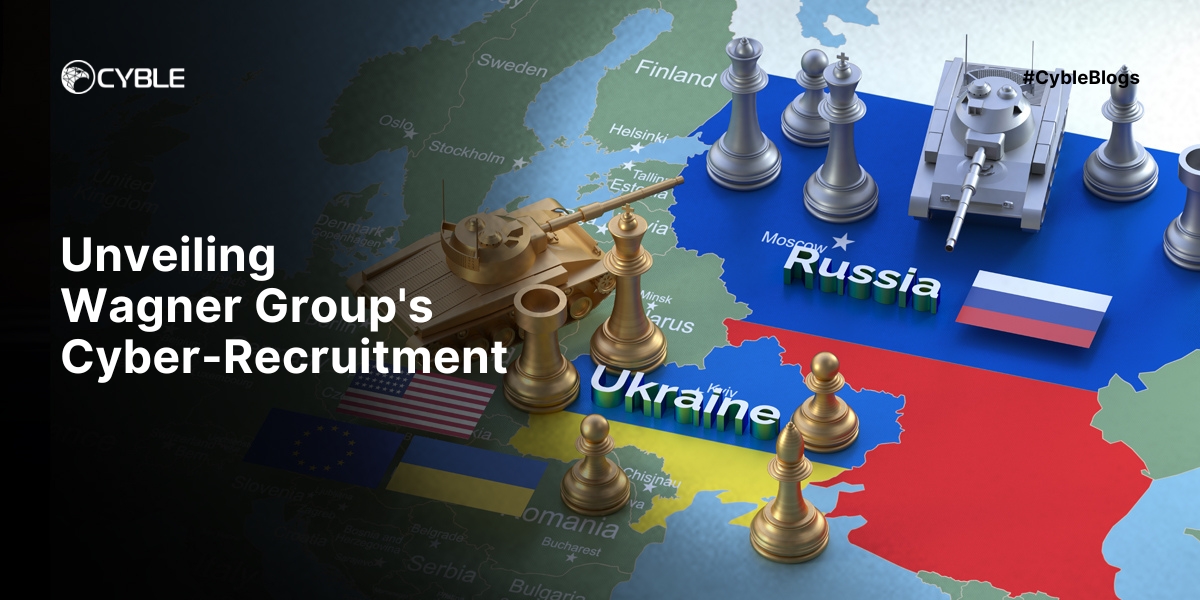 Cyble - Unveiling Wagner Group&rsquo;s Cyber-Recruitment