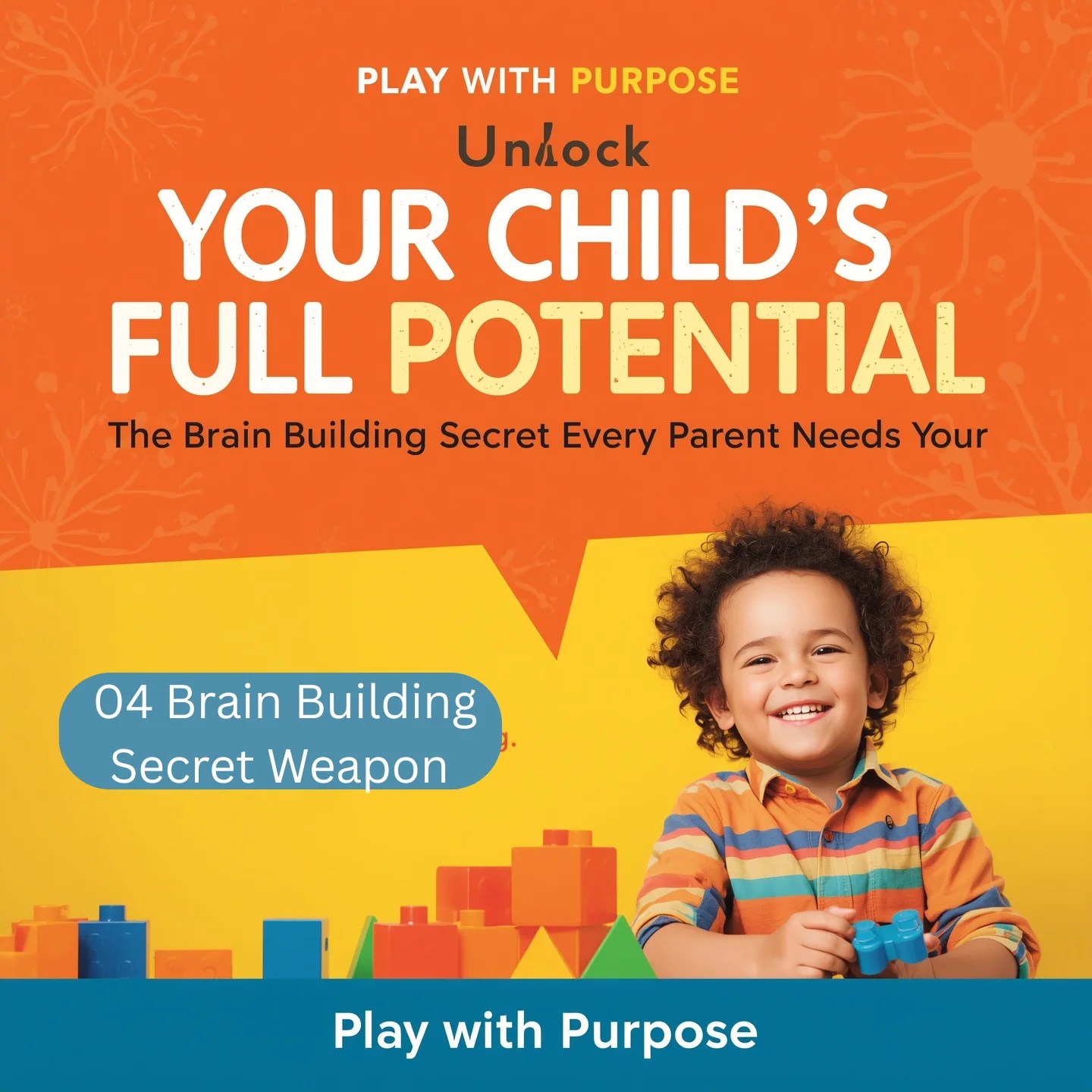 Unlock Your Child S Potential Brain Building Secrets For Parents D