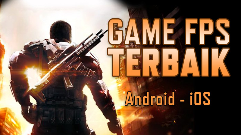 10 game fps terbaik untuk android dan ios