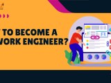 Network Engineer How To Become A Network Engineer In 2025