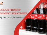 Coca Cola Project Management Strategy And Its Success