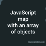 JavaScript Map With An Array Of Objects - CodeVsColor