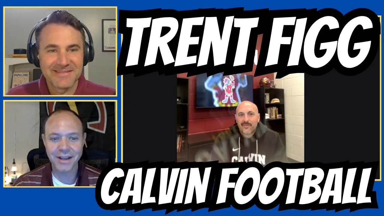 Calvin Football Head Coach Trent Figg – Episode 149
