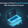 The Advantages Of Hiring ReactJS Developers For Web Development Projects