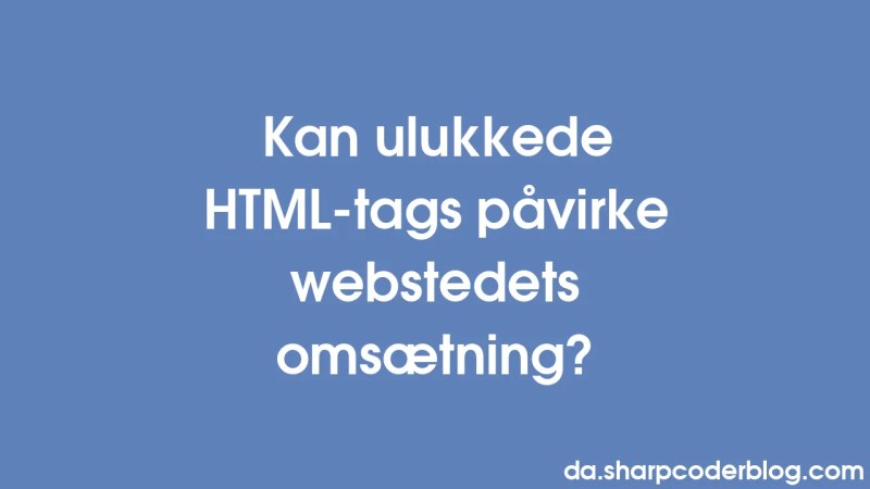 Can Unclosed Html Tags Affect Site Revenue Sharp Coder Blog - Premium Desktop Vintage Backgrounds | Free Download