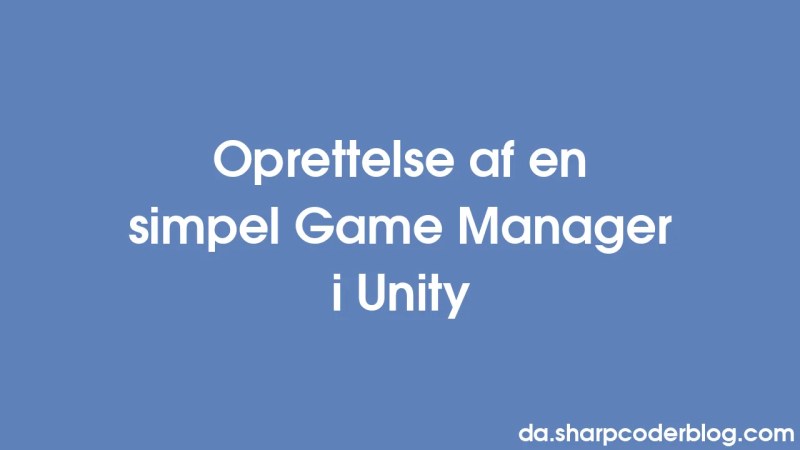Oprettelse Af En Simpel Game Manager I Unity Sharp Coder Blog - Download Gorgeous Abstract Photo | Desktop