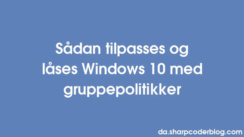 How To Customize And Lock Down Windows 10 With Group Policies Sharp Coder Blog - Premium Ocean Image Gallery - Mobile