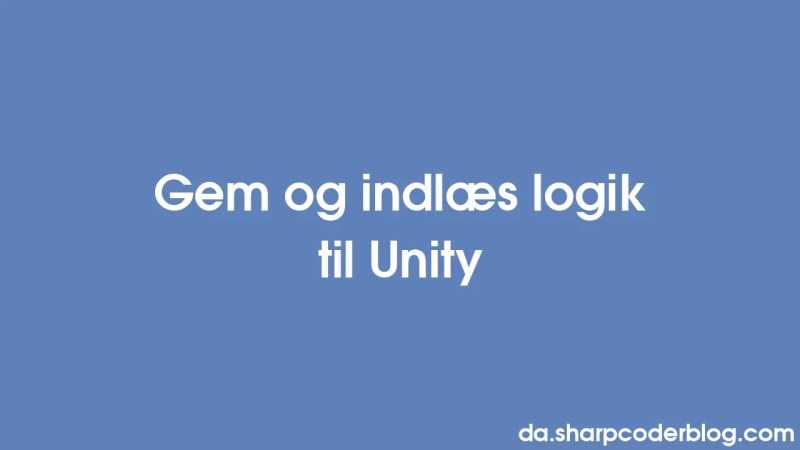 Save And Load Logic For Unity Sharp Coder Blog - Full HD Abstract Images for Desktop