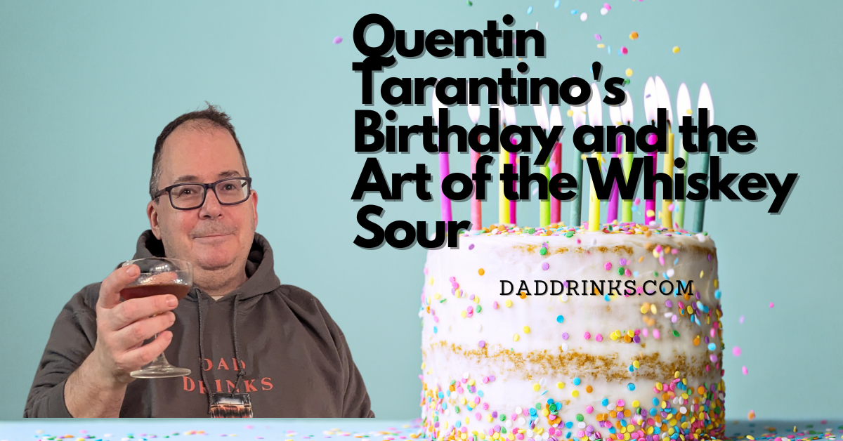 Quentin Tarantino Dad Drinks Every pour tells a story whiskey sour