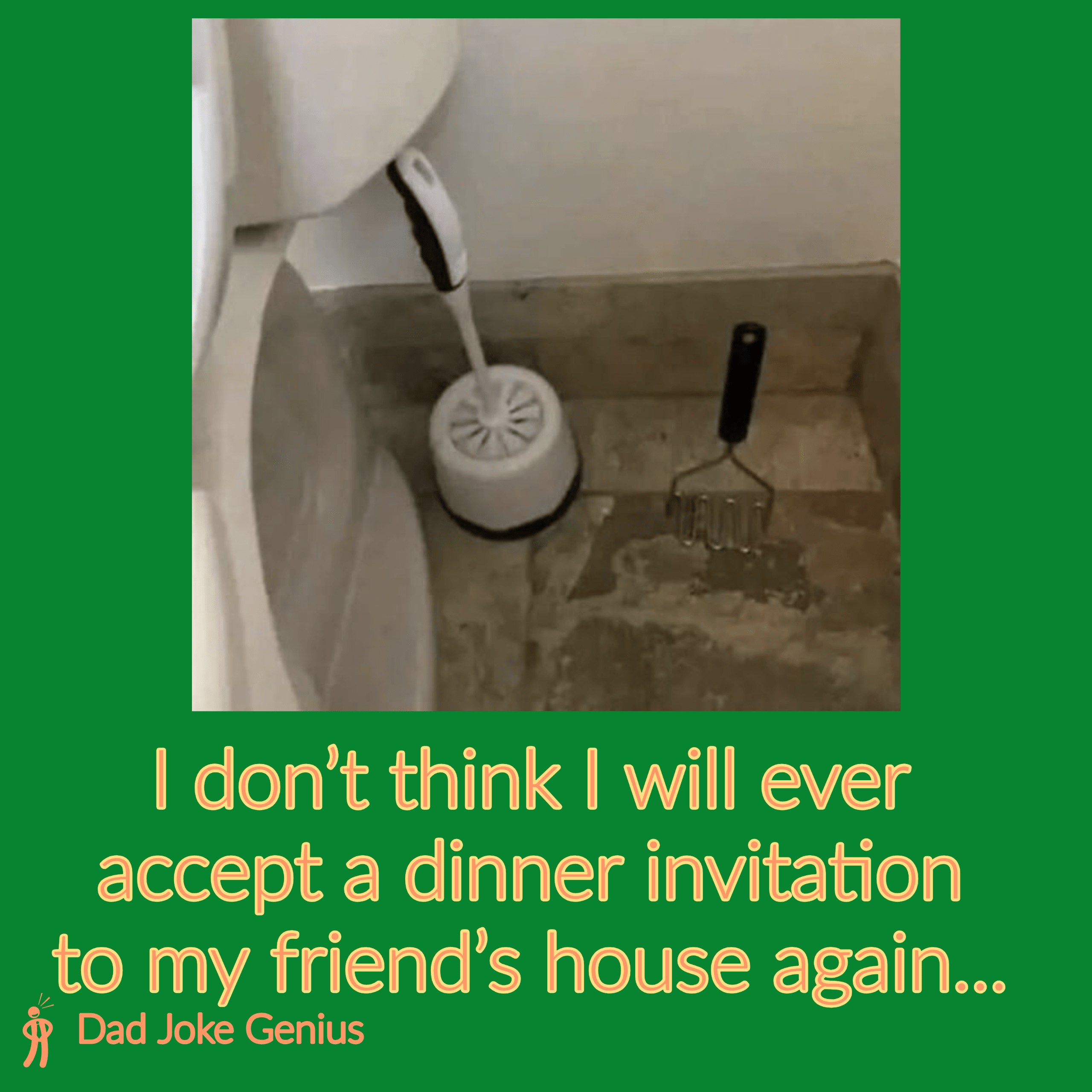I don't think I will ever accept a dinner invitation to my friend's house again...