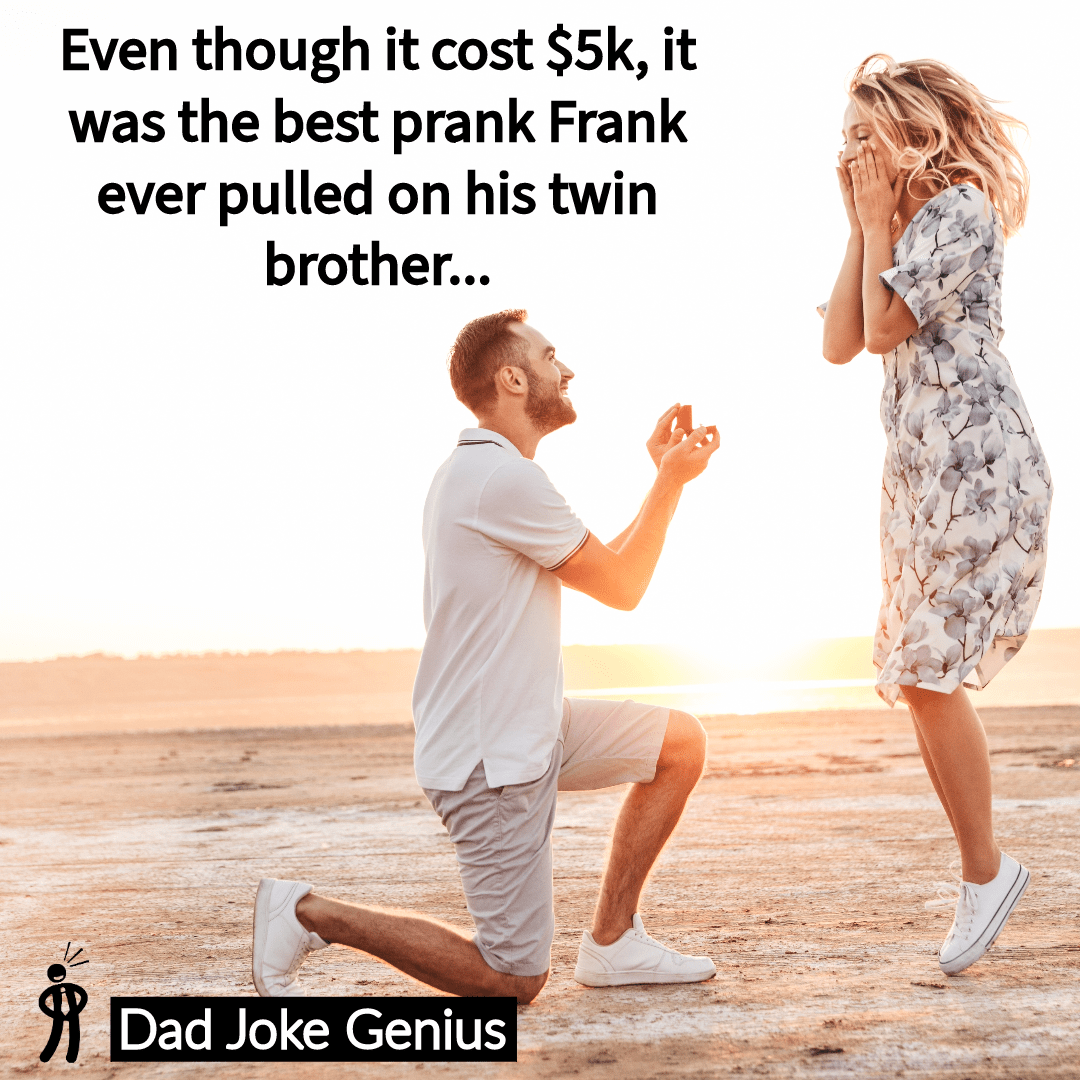 Even though it cost $5k, it was the best prank Frank ever pulled on his twin brother...