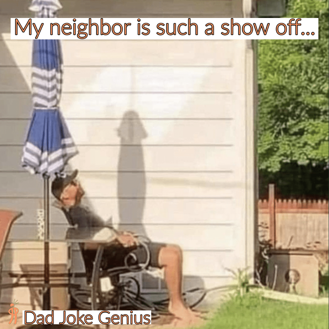 My neighbor is such a show off...