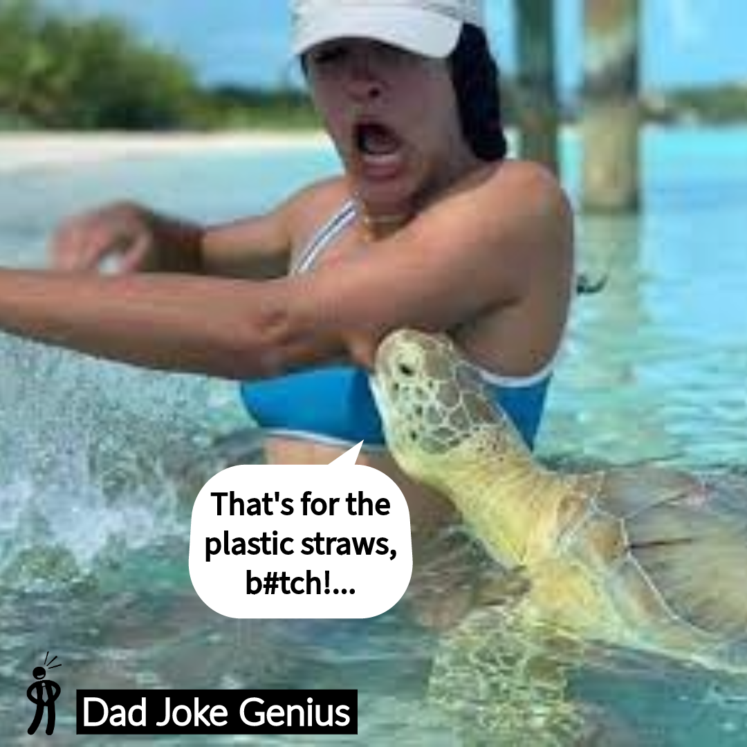 That's for the plastic straws, b#tch!...