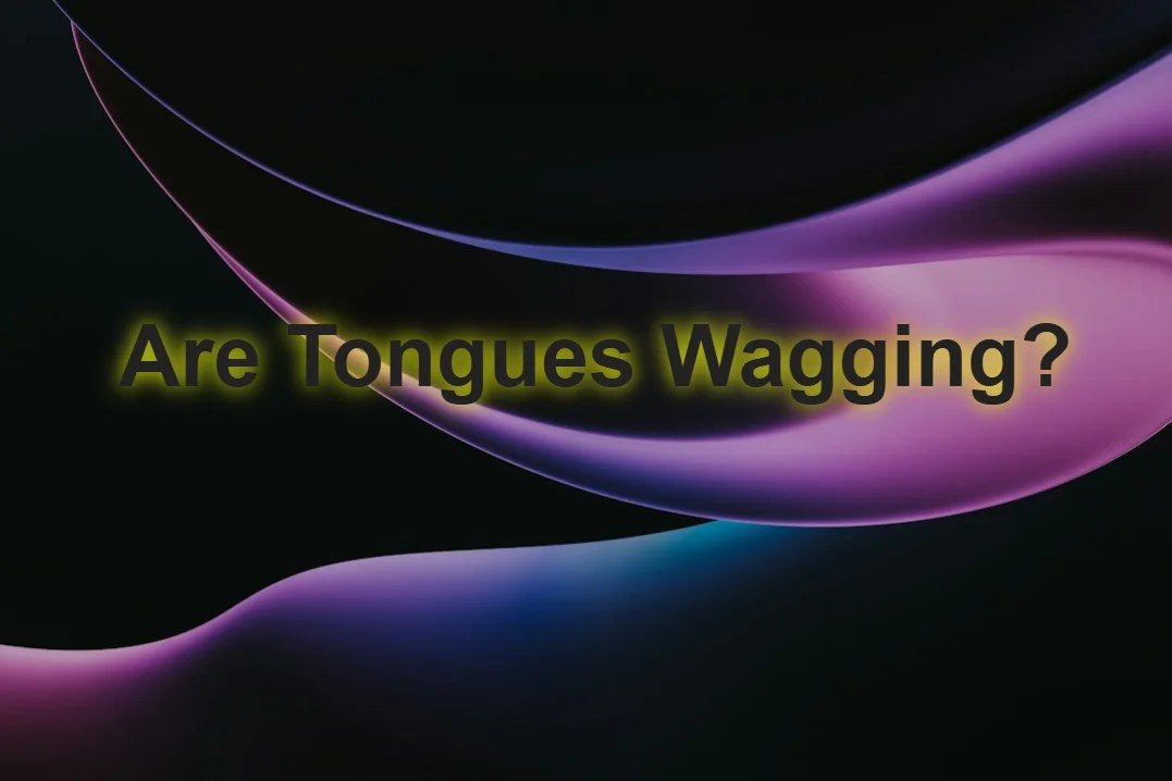 Are tongues wagging about you?