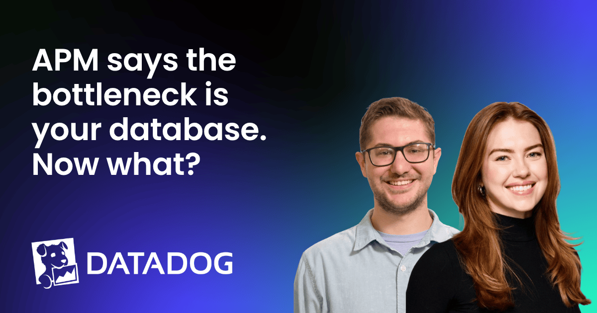 APM says the bottleneck is your database. Now what?