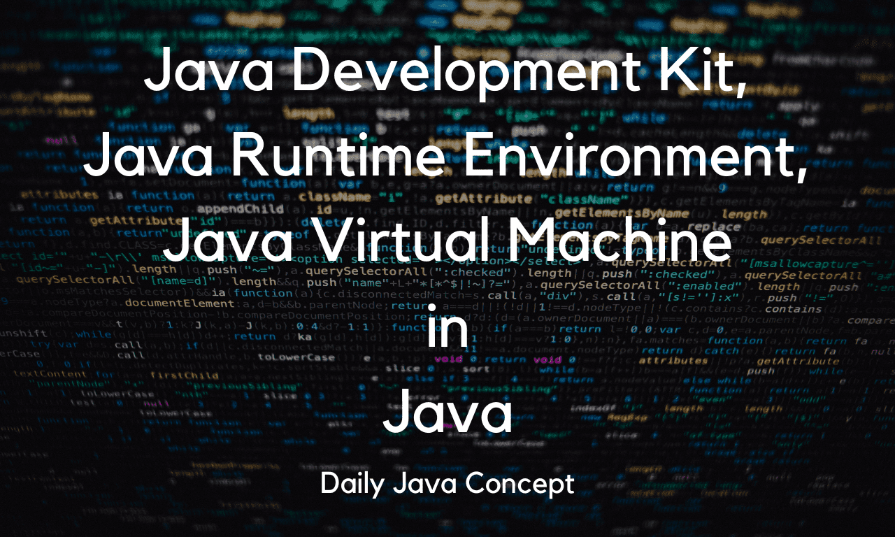 What Does Jdk Mean In Texting JDK, JRE, and JVM - Daily Java Concept