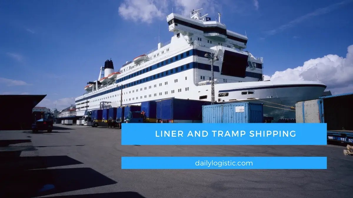Difference between Liner Shipping and Tramp Shipping Daily Logistics