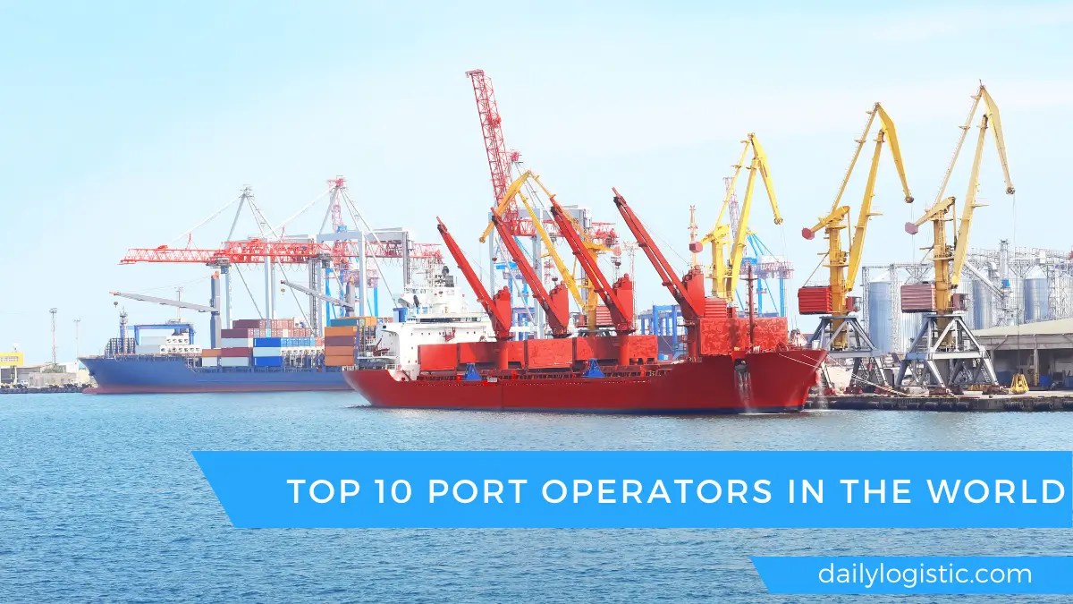 Top 10 Port Operators In the World Daily Logistics