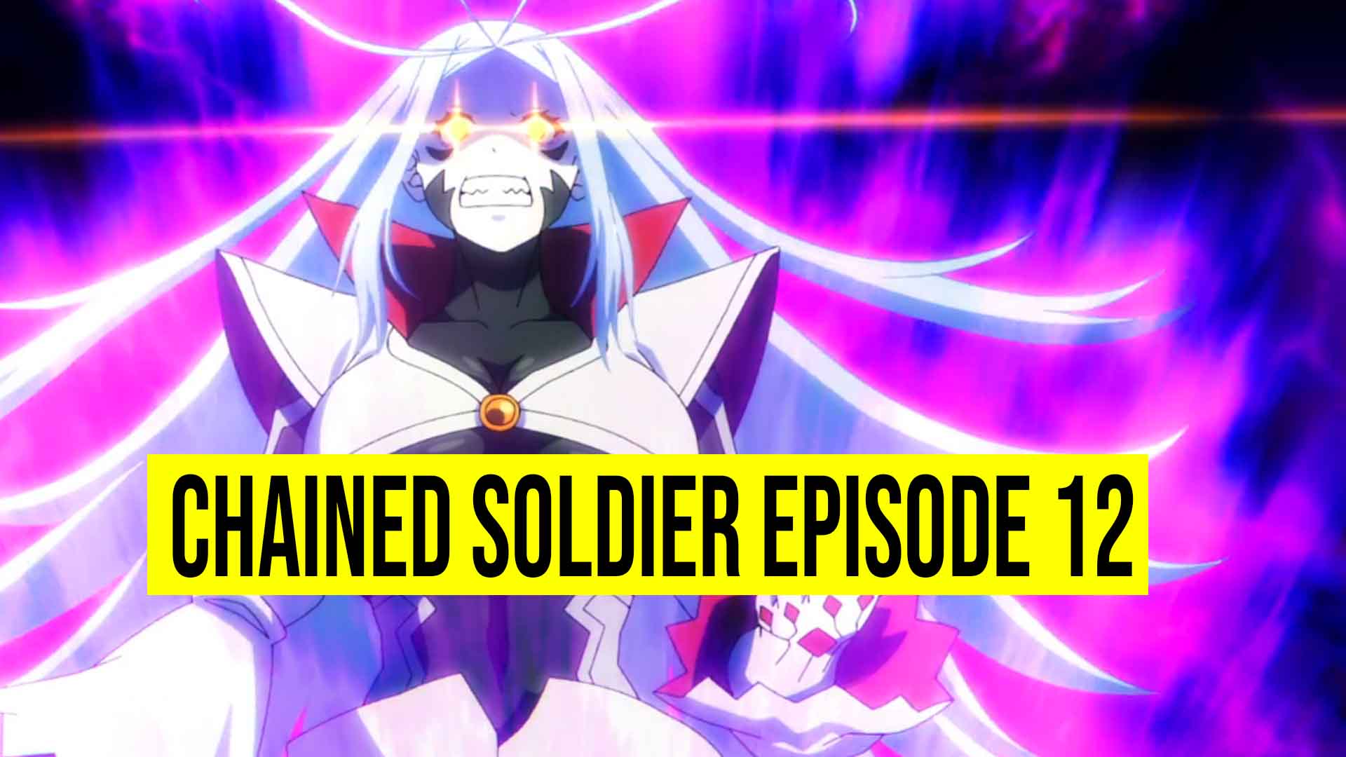 Chained Soldier Episode 12