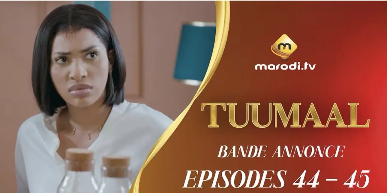 (Série) – Tuumaal – Épisode 44 et 45 – Bande annonce.