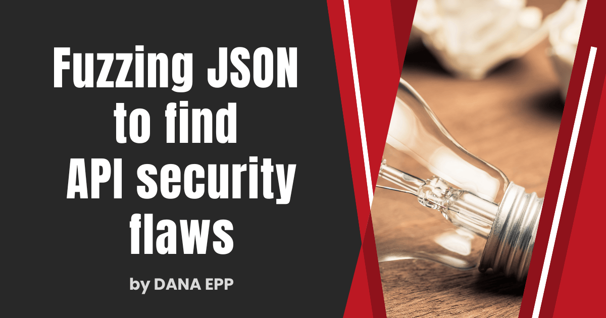 Fuzzing JSON to find API security flaws