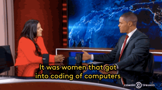 Apresentador do programa The Daily Show, Trevor Noah, diz que foram as mulheres que entraram na computação.