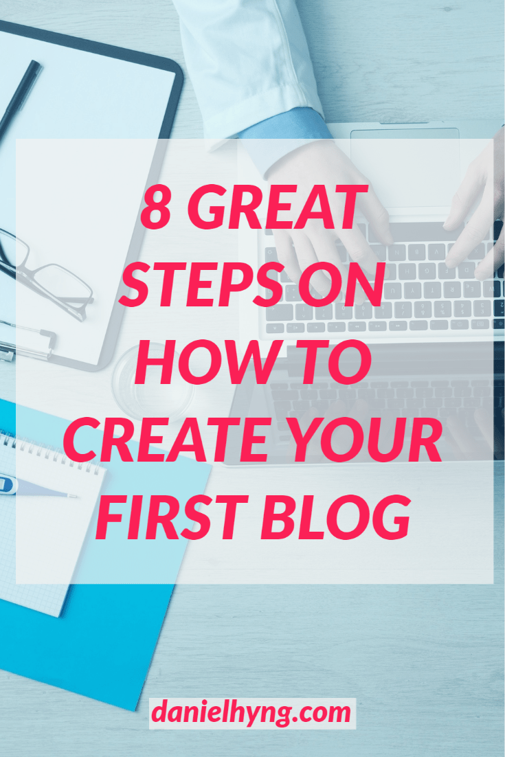 How to Write Your First Blog with 8 simple steps • Daniel Ng