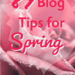 89 Blog Tips for Spring