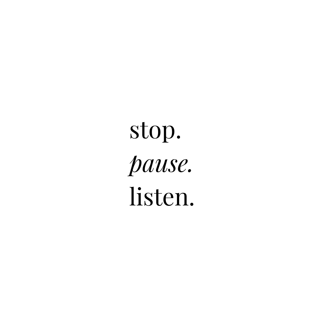 stop. pause. listen. - Danielle Comer