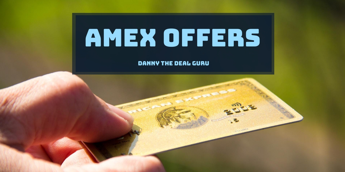 New Amex Offers Released in Last Few Days Danny the Deal Guru