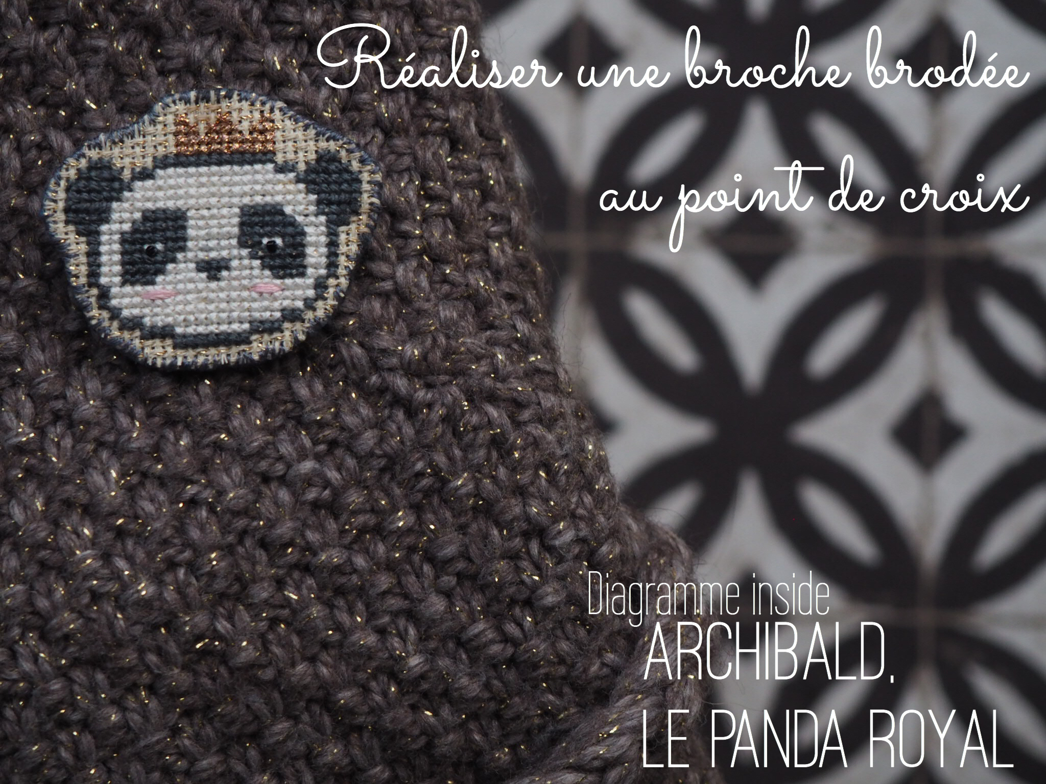 Tuto : Réaliser une broche brodée au point de croix - Archibald, le panda royal