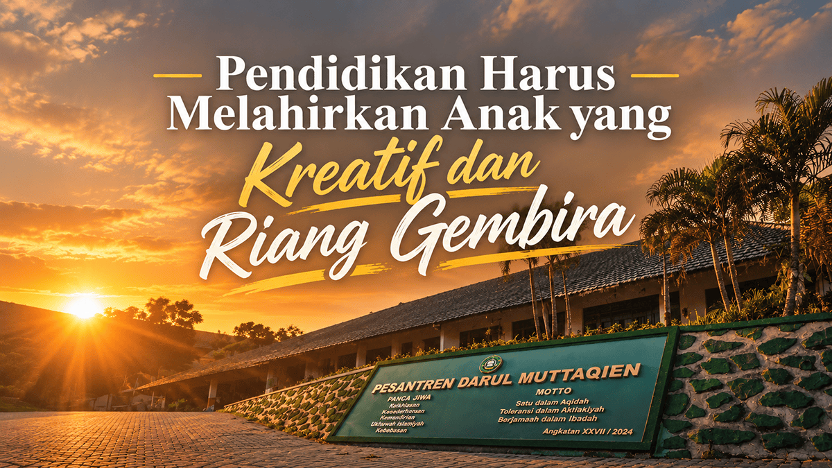 Pendidikan Harus Melahirkan Anak yang Kreatif dan Riang Gembira