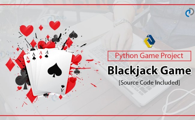 Create Blackjack Game Using Python - DataFlair